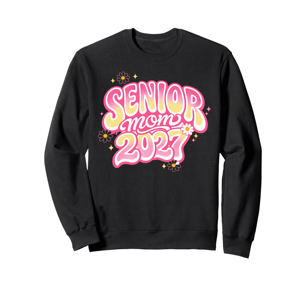 Senior Mom Graduation Class 2027 Sweatshirt - Fun Novelty Design Men Women - T-Shirt, Sweatshirt, Hoodie