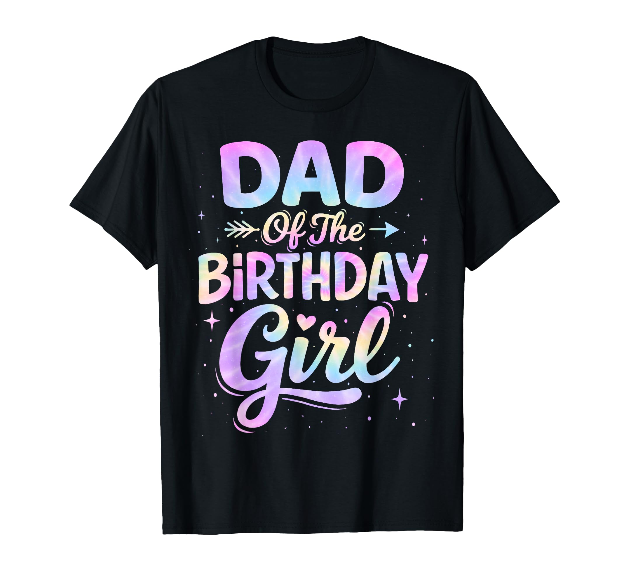 Dad Birthday Tie Dye Colorful T-Shirt - Casual Everyday Wear Unisex - T-Shirt, Sweatshirt, Hoodie