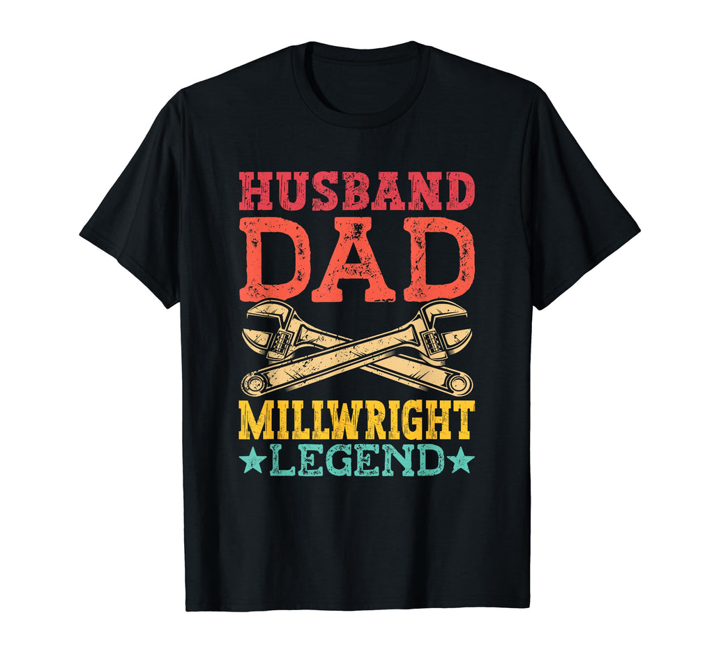 Husband Dad Legend Millwright T-Shirt - Casual Everyday Wear Men Women - T-Shirt, Sweatshirt, Hoodie