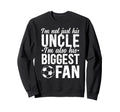 His Biggest Fan Soccer Uncle Soccer Sweatshirt - Aesthetic Graphic Unisex - T-Shirt, Sweatshirt, Hoodie