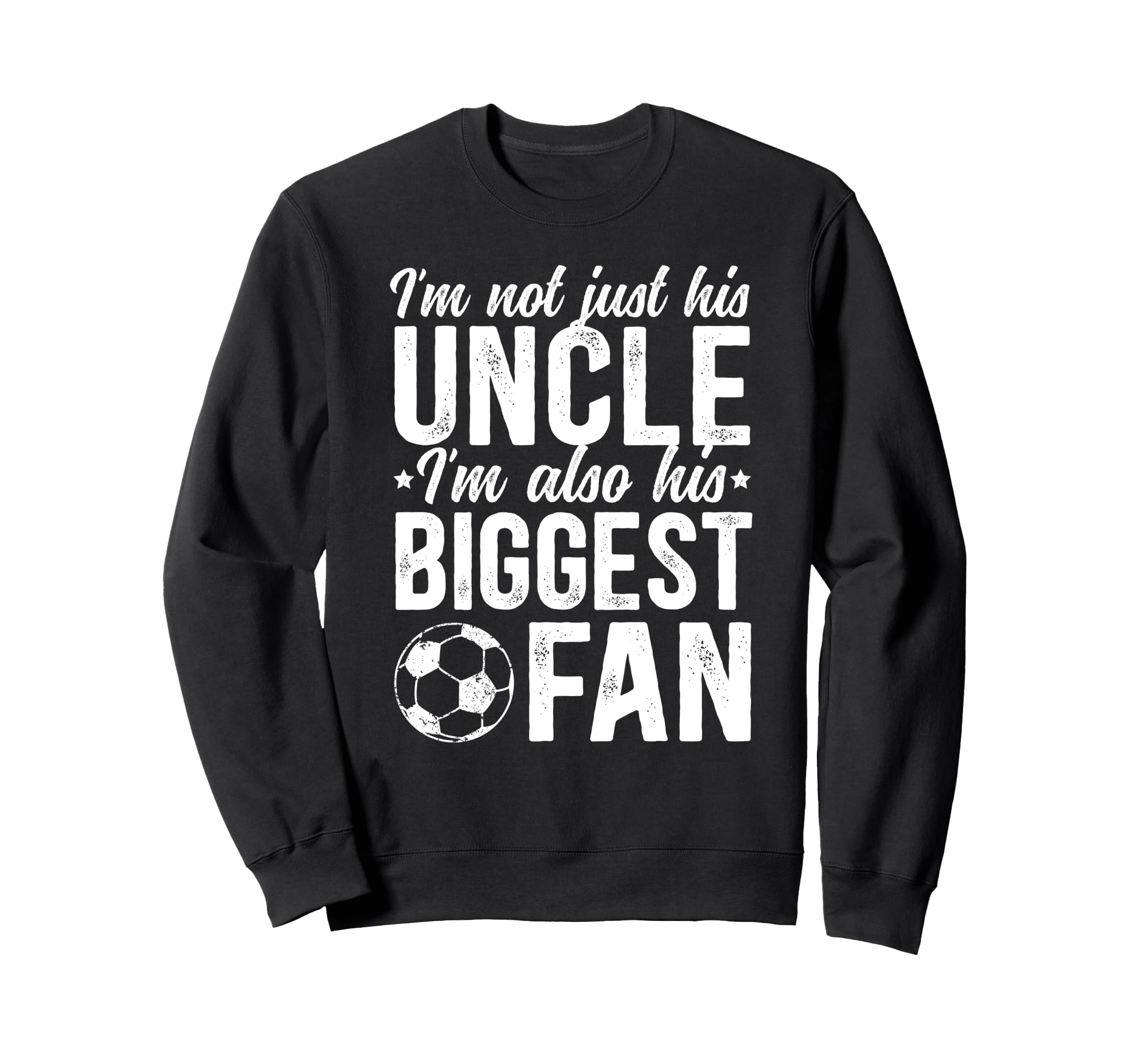 His Biggest Fan Soccer Uncle Soccer Sweatshirt - Aesthetic Graphic Unisex - T-Shirt, Sweatshirt, Hoodie
