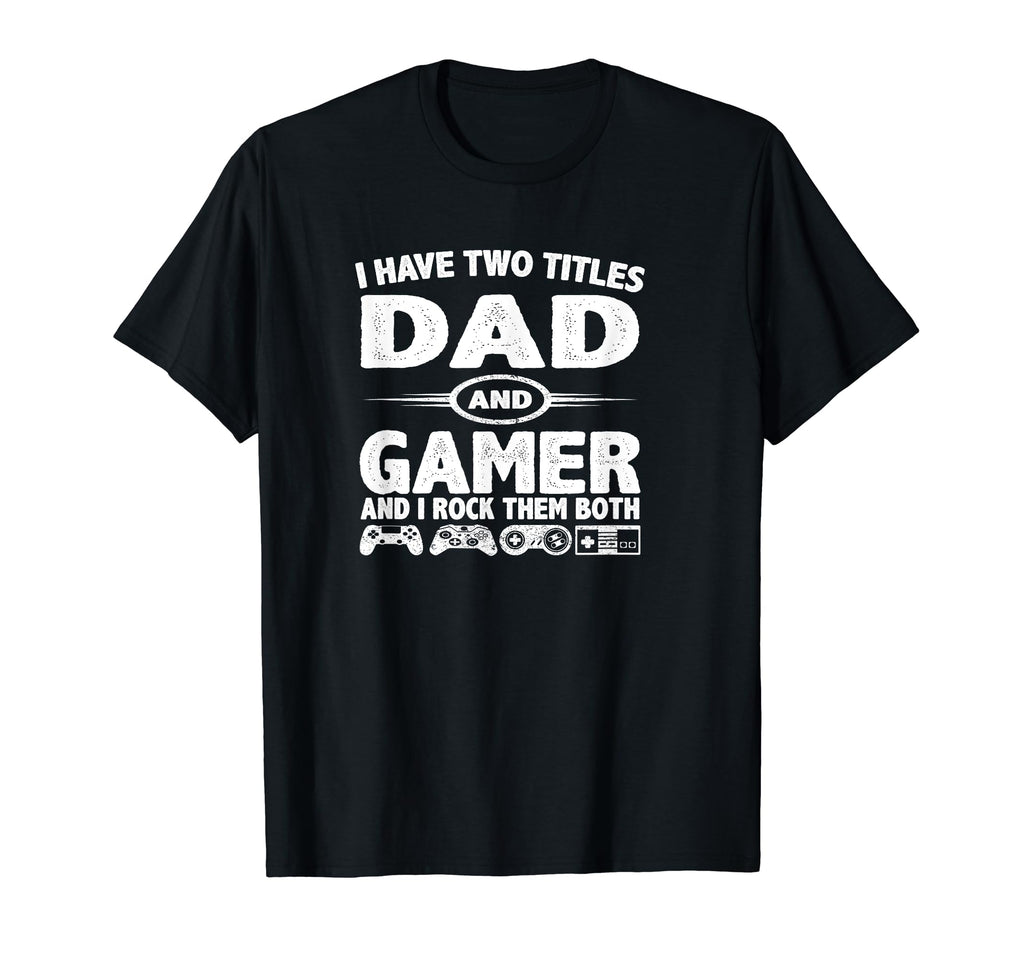 Funny Fathers Day Gifts I Have Two Titles T-Shirt - Trendy Graphic Unisex - T-Shirt, Sweatshirt, Hoodie