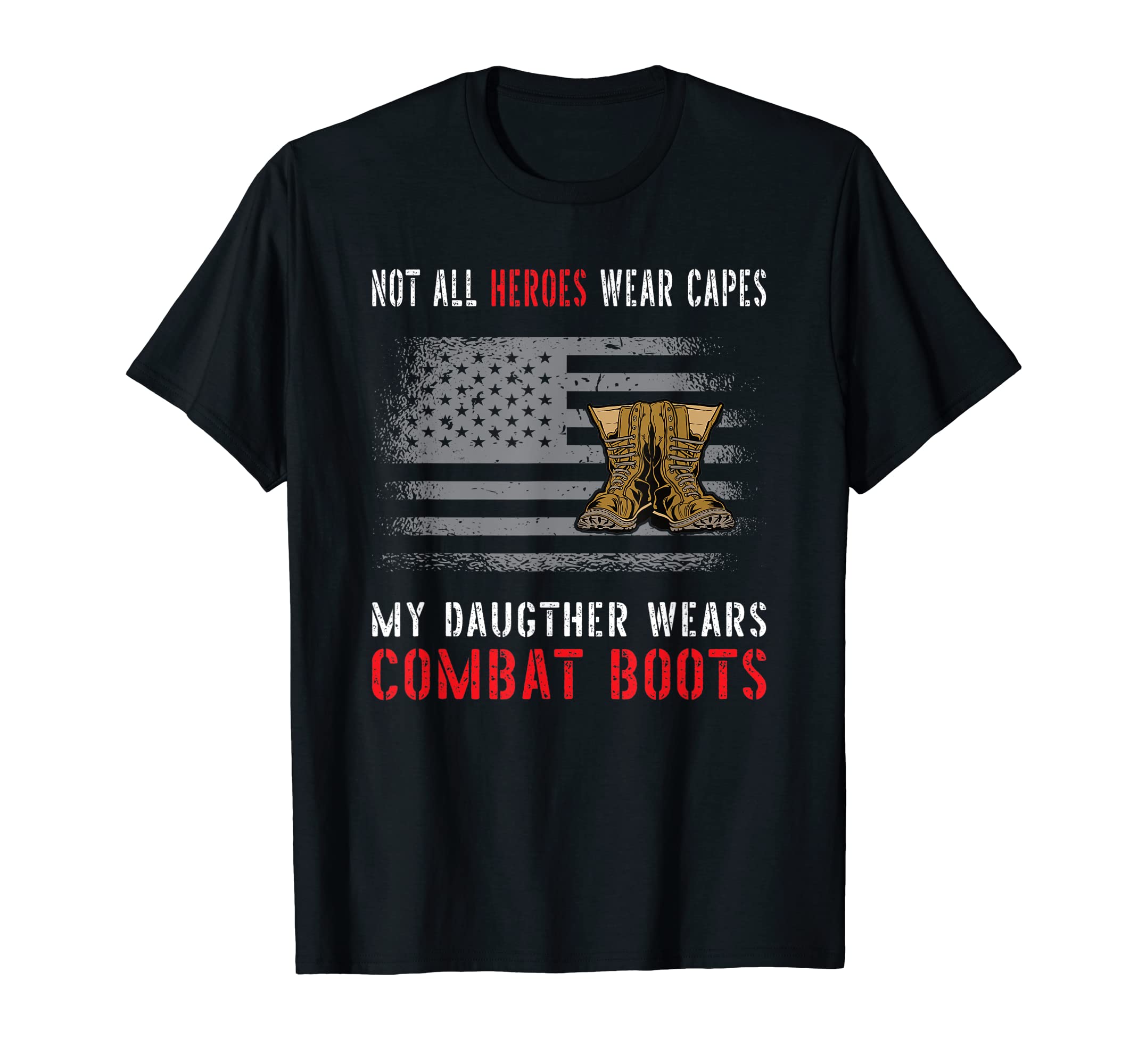 Usa Flag My Daughter Wears Combat T-Shirt - Fun Novelty Design Unisex - T-Shirt, Sweatshirt, Hoodie