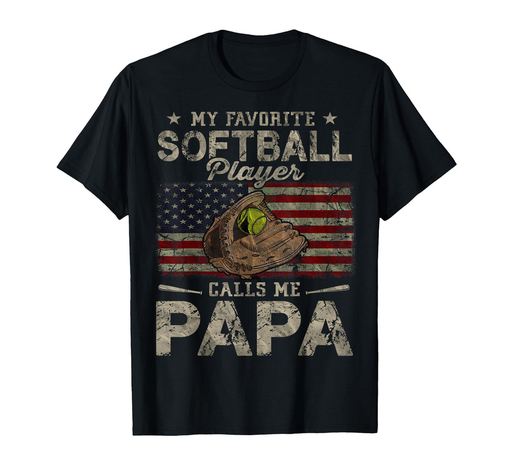 My Favorite Softball Player Calls Me Papa T-Shirt - Graphic Print Unisex - T-Shirt, Sweatshirt, Hoodie