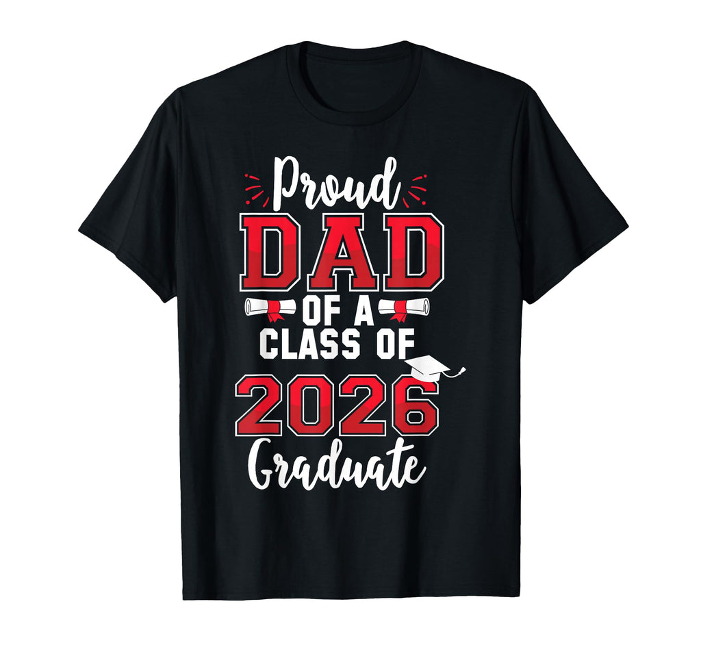 Dad Senior 2026 Proud Dad Class T-Shirt - Casual Everyday Wear Men Women - T-Shirt, Sweatshirt, Hoodie
