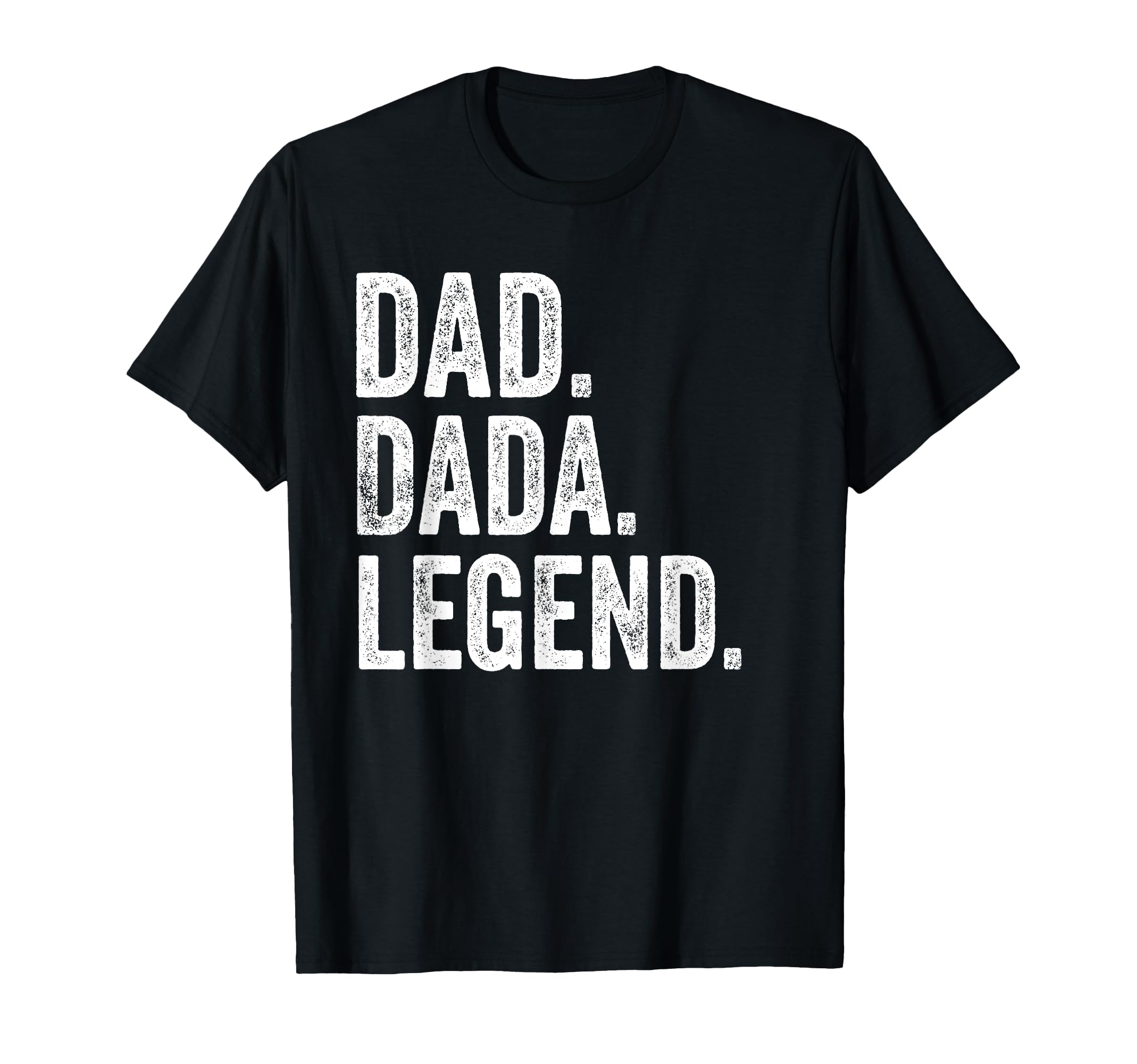 Dad Dada Legend Distressed Bold Dada T-Shirt - Unique Graphic Unisex - T-Shirt, Sweatshirt, Hoodie