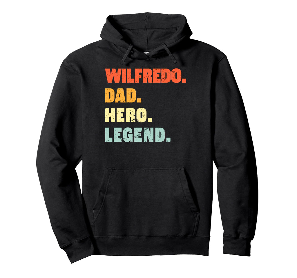 Wilfredo Dad Hero Legend Personalized Name Hoodie - Graphic Print Unisex - T-Shirt, Sweatshirt, Hoodie