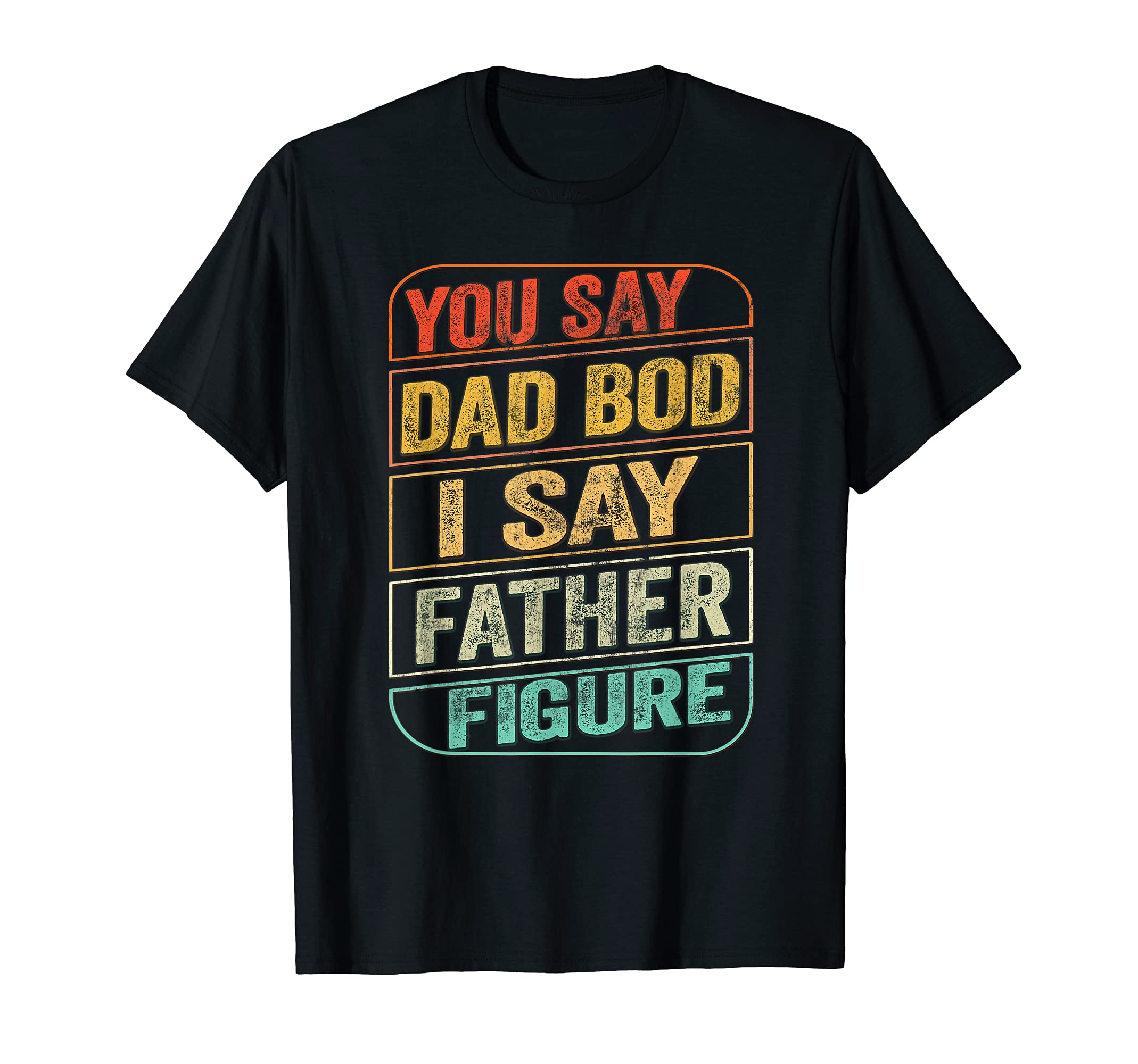 Mens Dad Bod Father Figure Funny Dad Joke T-Shirt - Novelty Apparel Unisex - T-Shirt, Sweatshirt, Hoodie