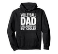 Volleyball Father Like Normal Dad But Hoodie - Streetwear Style for Adults - T-Shirt, Sweatshirt, Hoodie