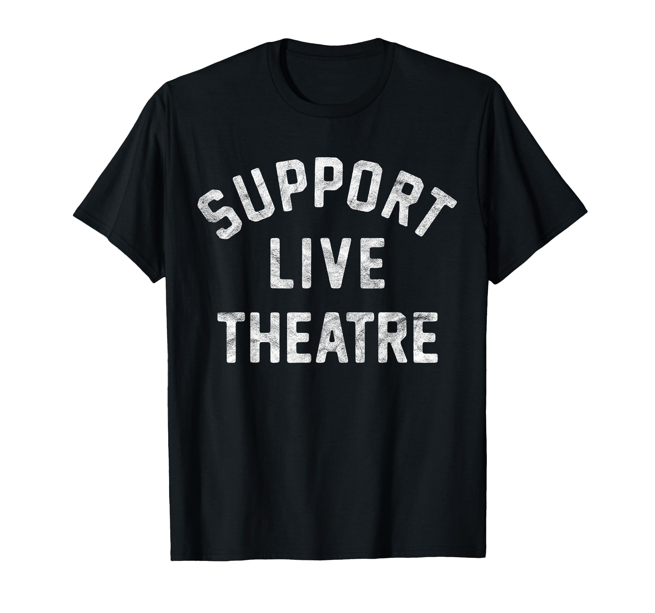 Support Live Theatre Drama Club T-Shirt - Minimalist Print for Adults - T-Shirt, Sweatshirt, Hoodie