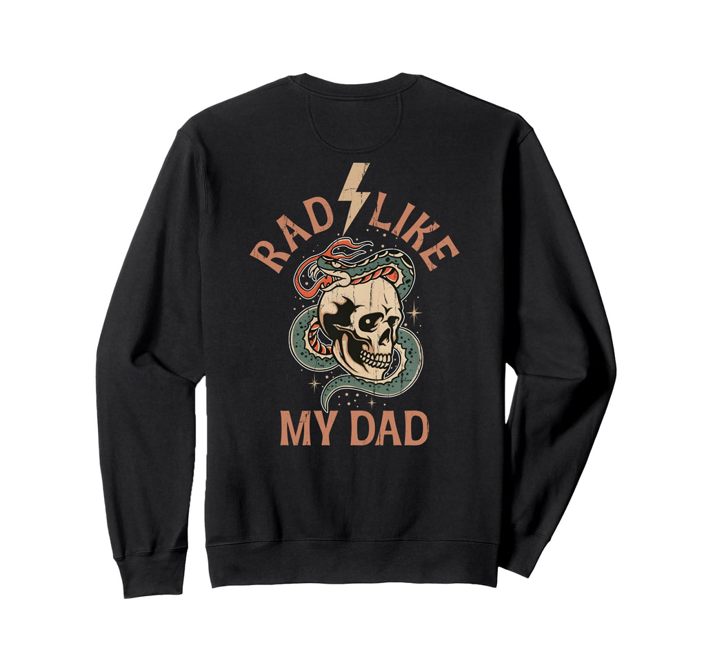 Rad Like My Dad Funny I Love My Sweatshirt - Novelty Apparel for Adults - T-Shirt, Sweatshirt, Hoodie