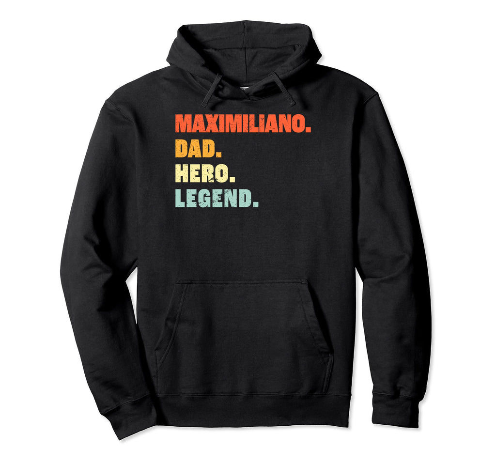 Maximiliano Dad Hero Legend Personalized Hoodie - Minimalist Print Unisex - T-Shirt, Sweatshirt, Hoodie