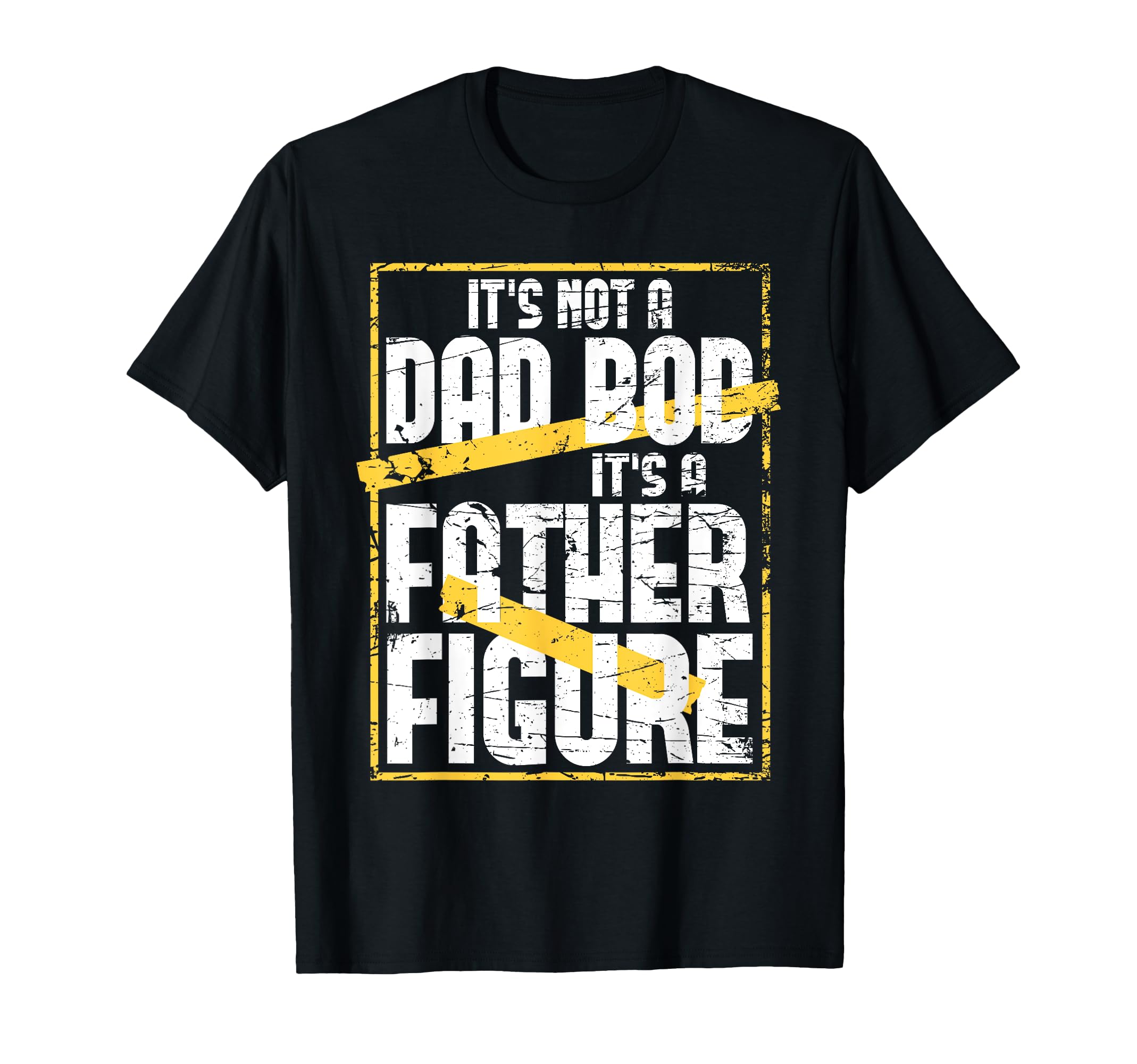 Its Not Dad Bod Its Father Figure Dad Joke T-Shirt - Unique Graphic Unisex - T-Shirt, Sweatshirt, Hoodie