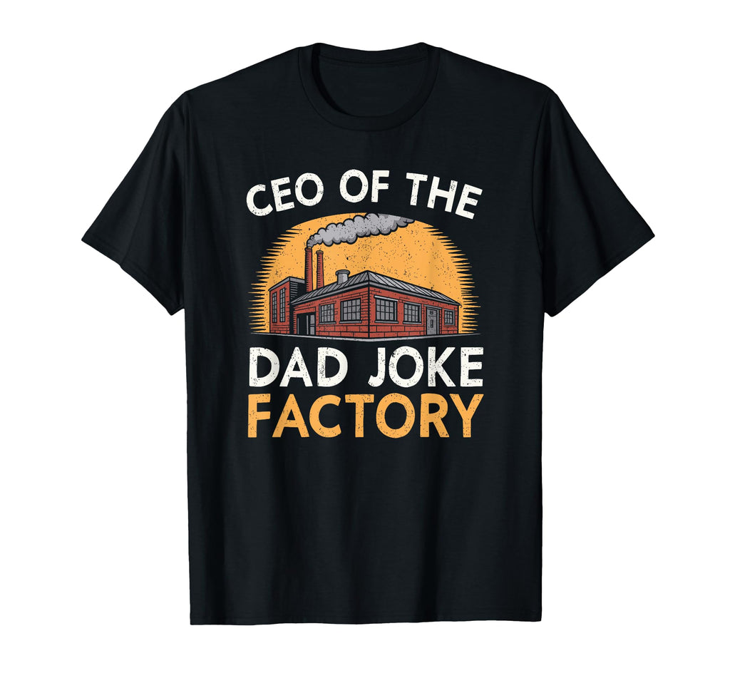 Ceo Dad Joke Factory Hilarious T-Shirt - Casual Everyday Wear Men Women - T-Shirt, Sweatshirt, Hoodie