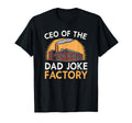 Ceo Dad Joke Factory Hilarious T-Shirt - Casual Everyday Wear Men Women - T-Shirt, Sweatshirt, Hoodie