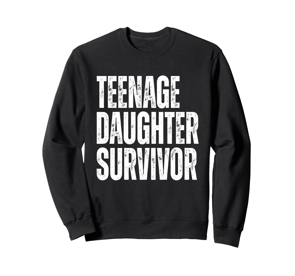 Teenage Daughter Survivor Funny Sweatshirt - Minimalist Print Men Women - T-Shirt, Sweatshirt, Hoodie