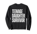 Teenage Daughter Survivor Funny Sweatshirt - Minimalist Print Men Women - T-Shirt, Sweatshirt, Hoodie