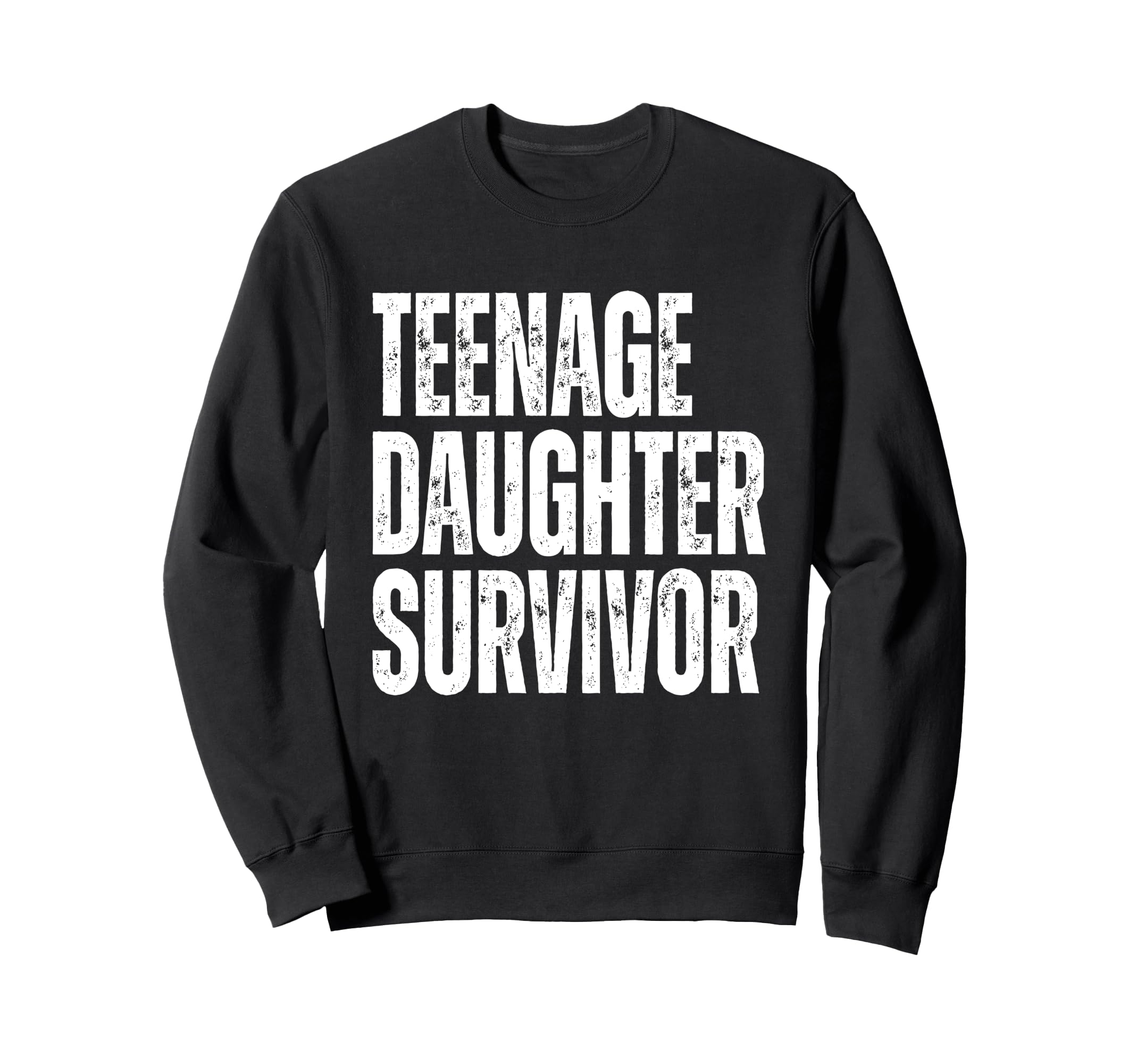 Teenage Daughter Survivor Funny Sweatshirt - Minimalist Print Men Women - T-Shirt, Sweatshirt, Hoodie