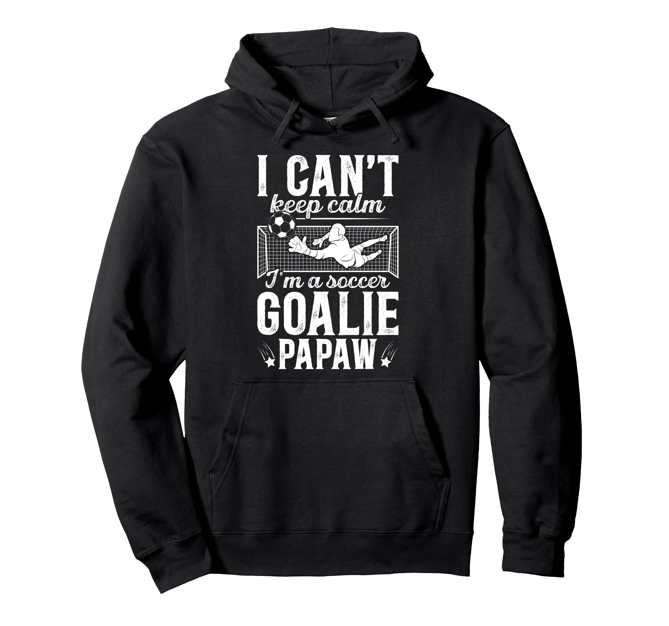 Im Soccer Goalie Papaw Soccer Hoodie - Streetwear Style for Adults - T-Shirt, Sweatshirt, Hoodie