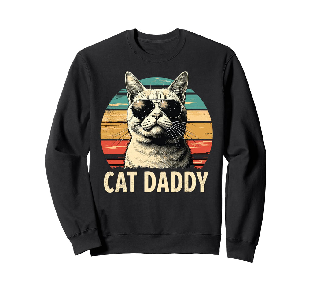 Cat Daddy Cats Sunglasses Cat Dad Sweatshirt - Unique Graphic Unisex - T-Shirt, Sweatshirt, Hoodie