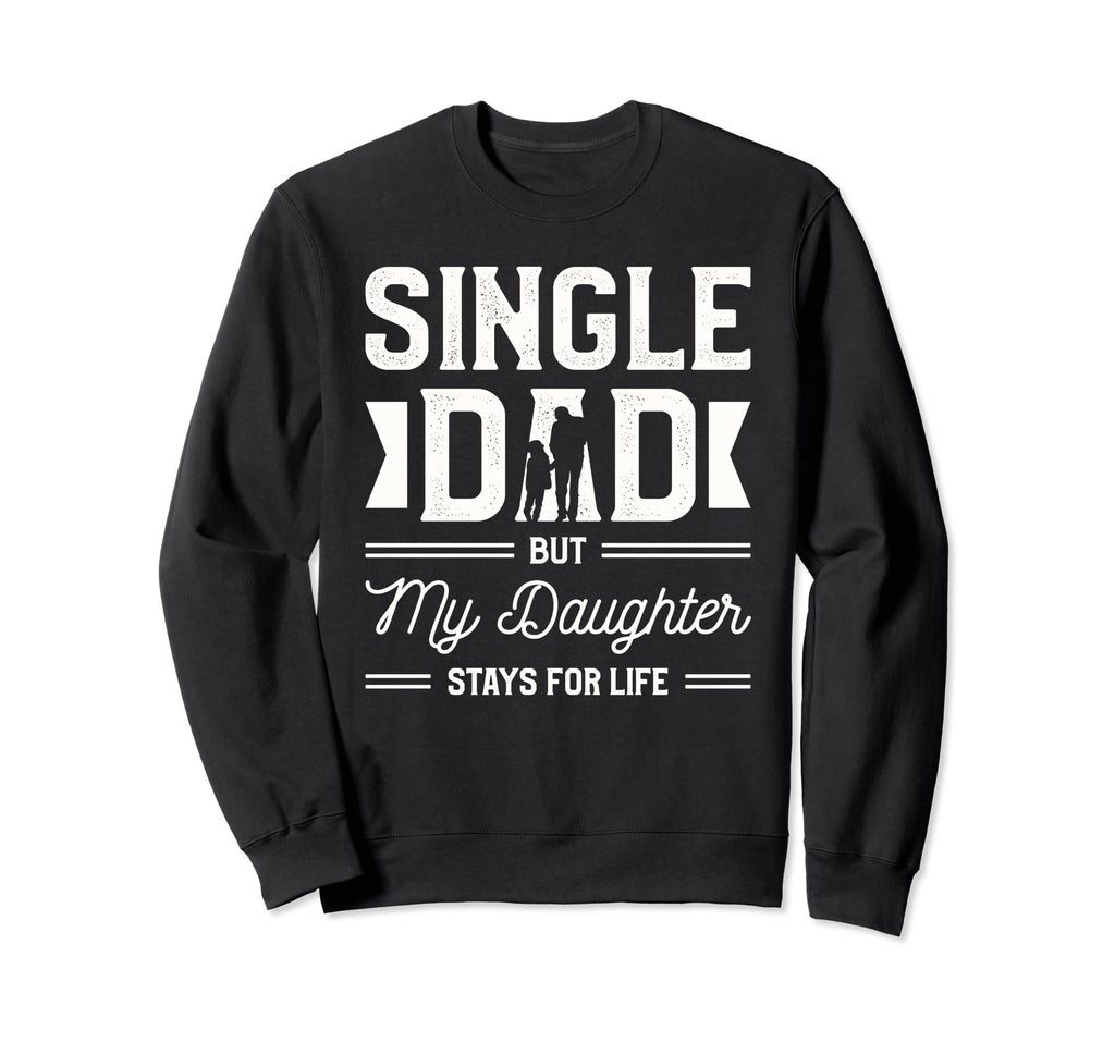 Single Dad Single Parent Father Sweatshirt - Trendy Graphic for Adults - T-Shirt, Sweatshirt, Hoodie