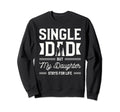 Single Dad Single Parent Father Sweatshirt - Trendy Graphic for Adults - T-Shirt, Sweatshirt, Hoodie