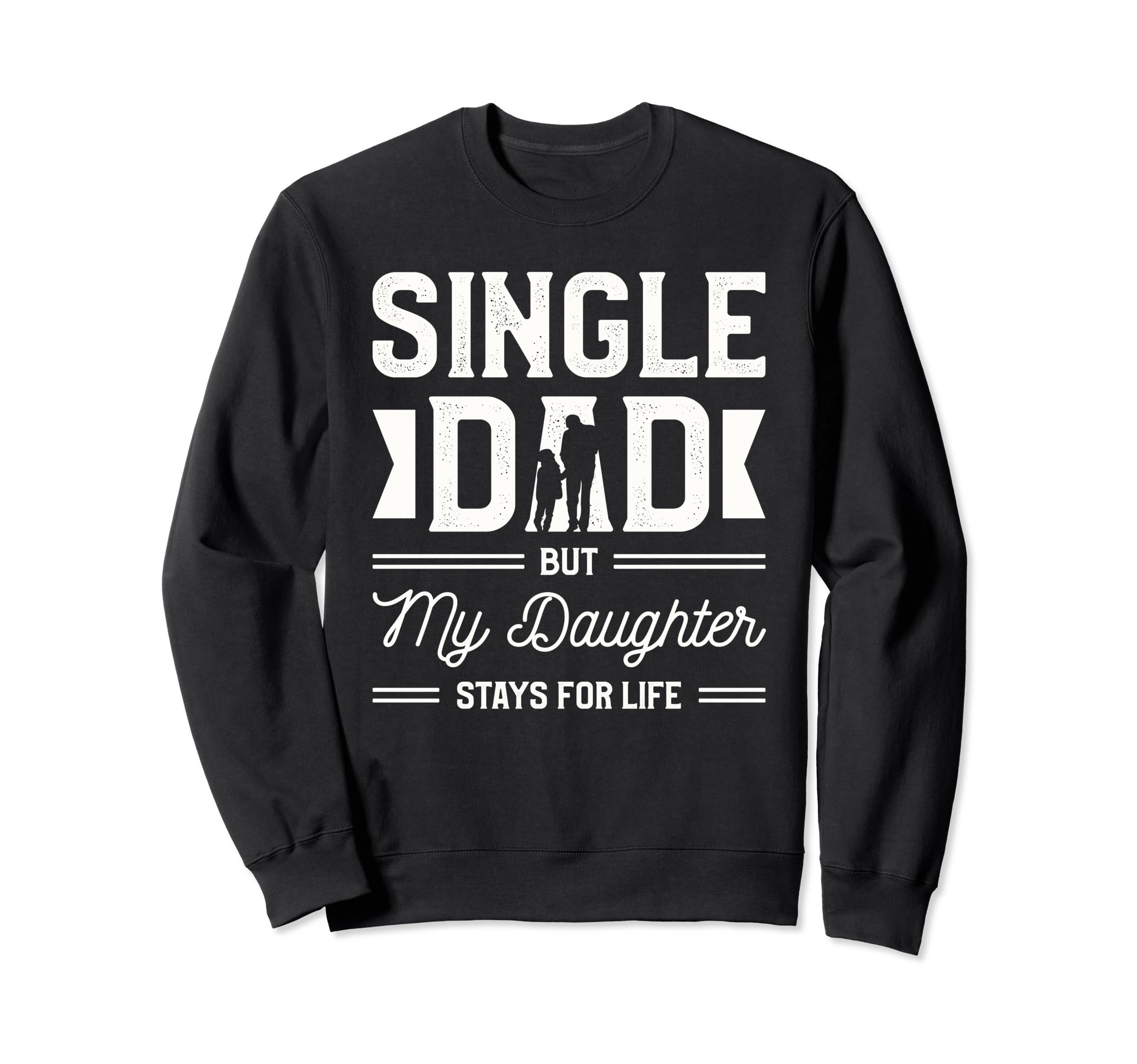 Single Dad Single Parent Father Sweatshirt - Trendy Graphic for Adults - T-Shirt, Sweatshirt, Hoodie