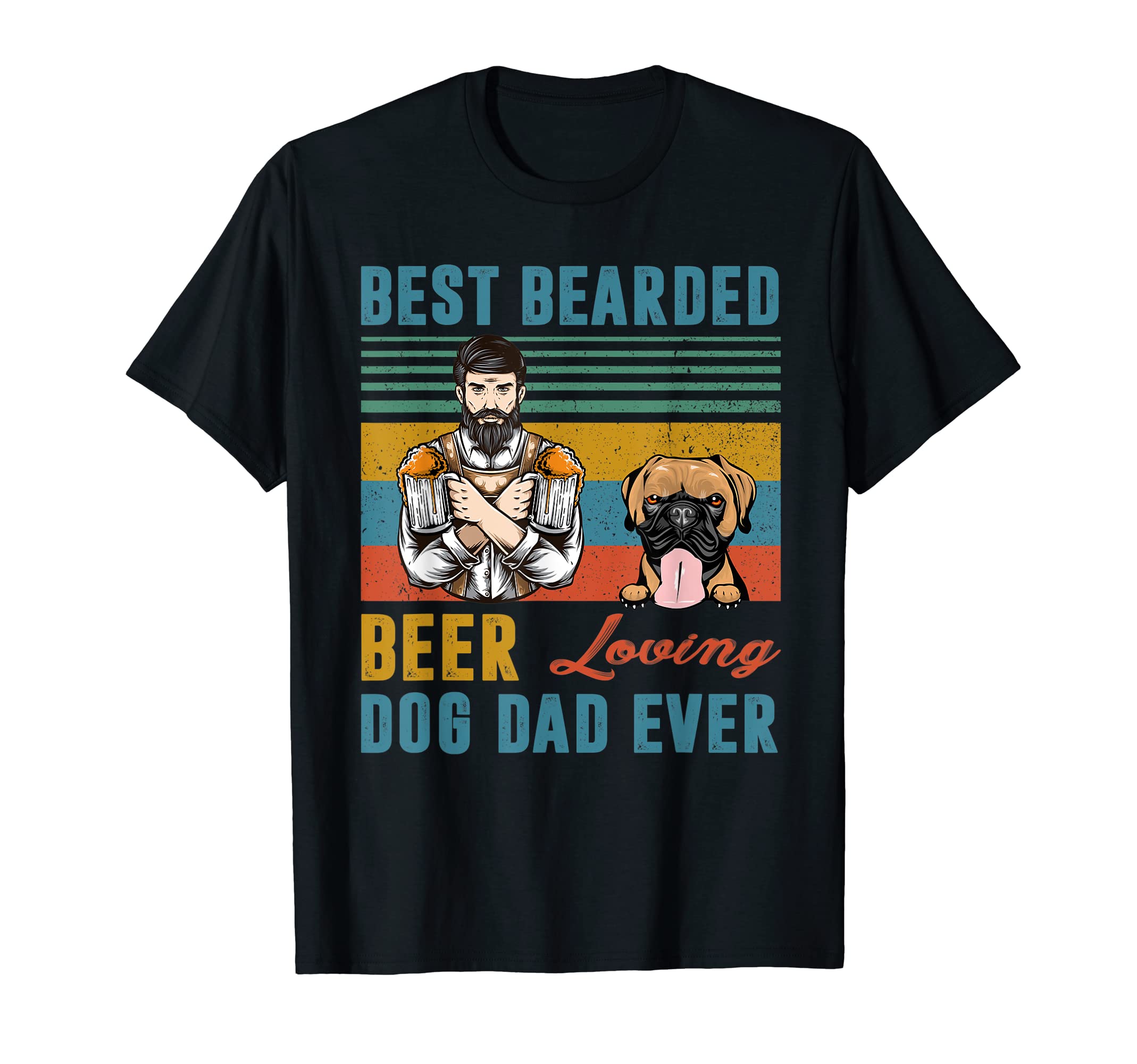 Best Bearded Beer Loving Dog Dad Ever T-Shirt - Novelty Apparel Unisex - T-Shirt, Sweatshirt, Hoodie