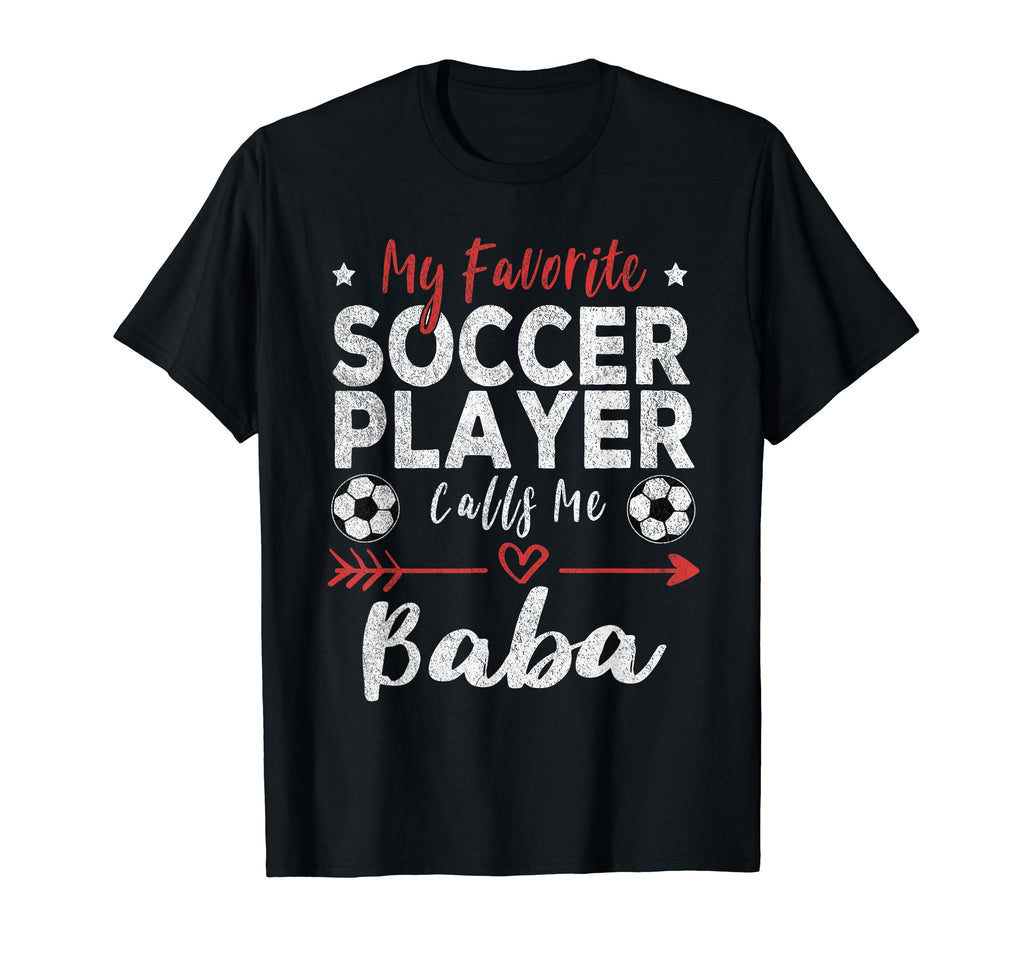 My Favorite Soccer Player Calls Me Baba T-Shirt - Fun Novelty Design Unisex - T-Shirt, Sweatshirt, Hoodie