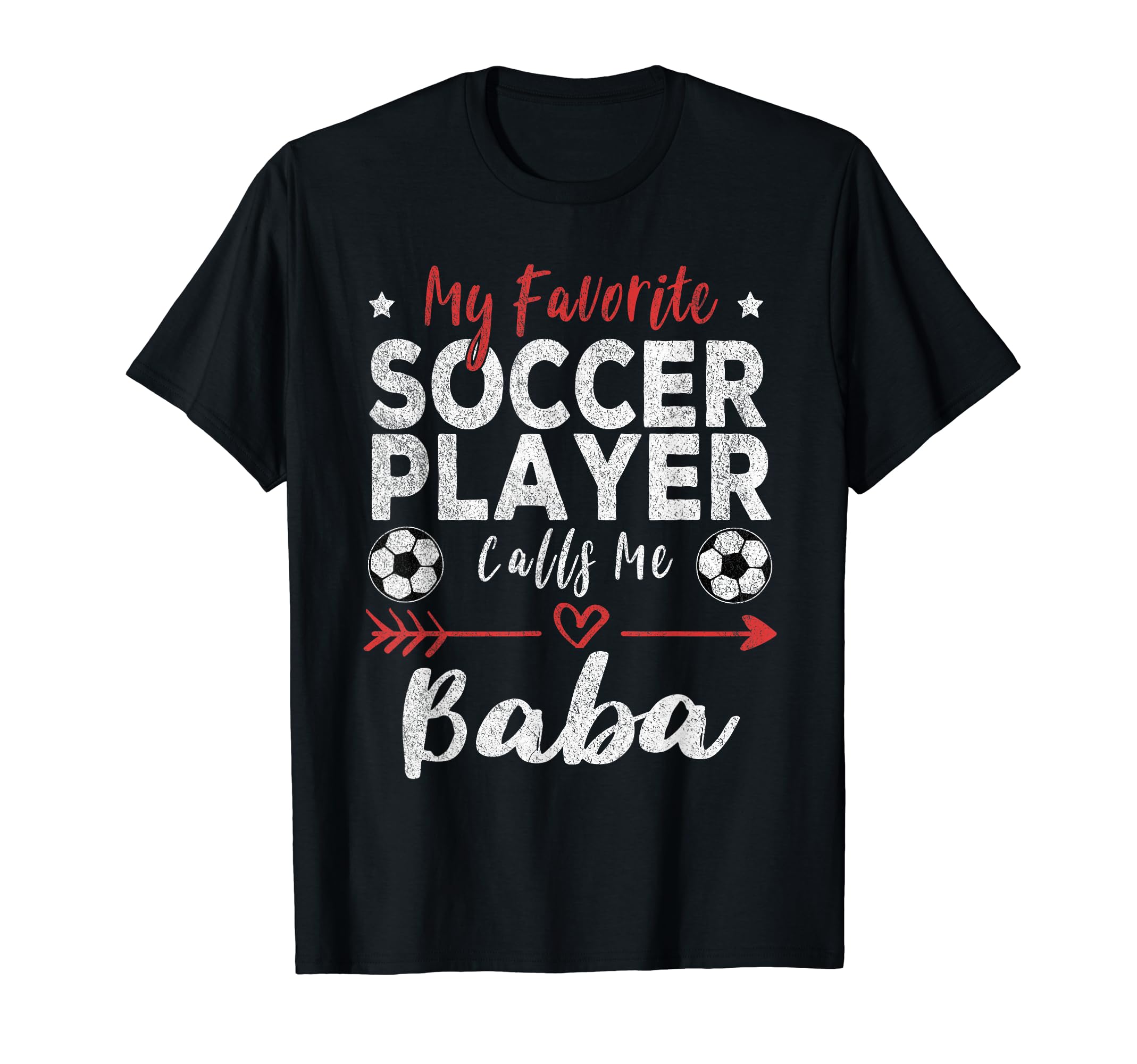 My Favorite Soccer Player Calls Me Baba T-Shirt - Fun Novelty Design Unisex - T-Shirt, Sweatshirt, Hoodie
