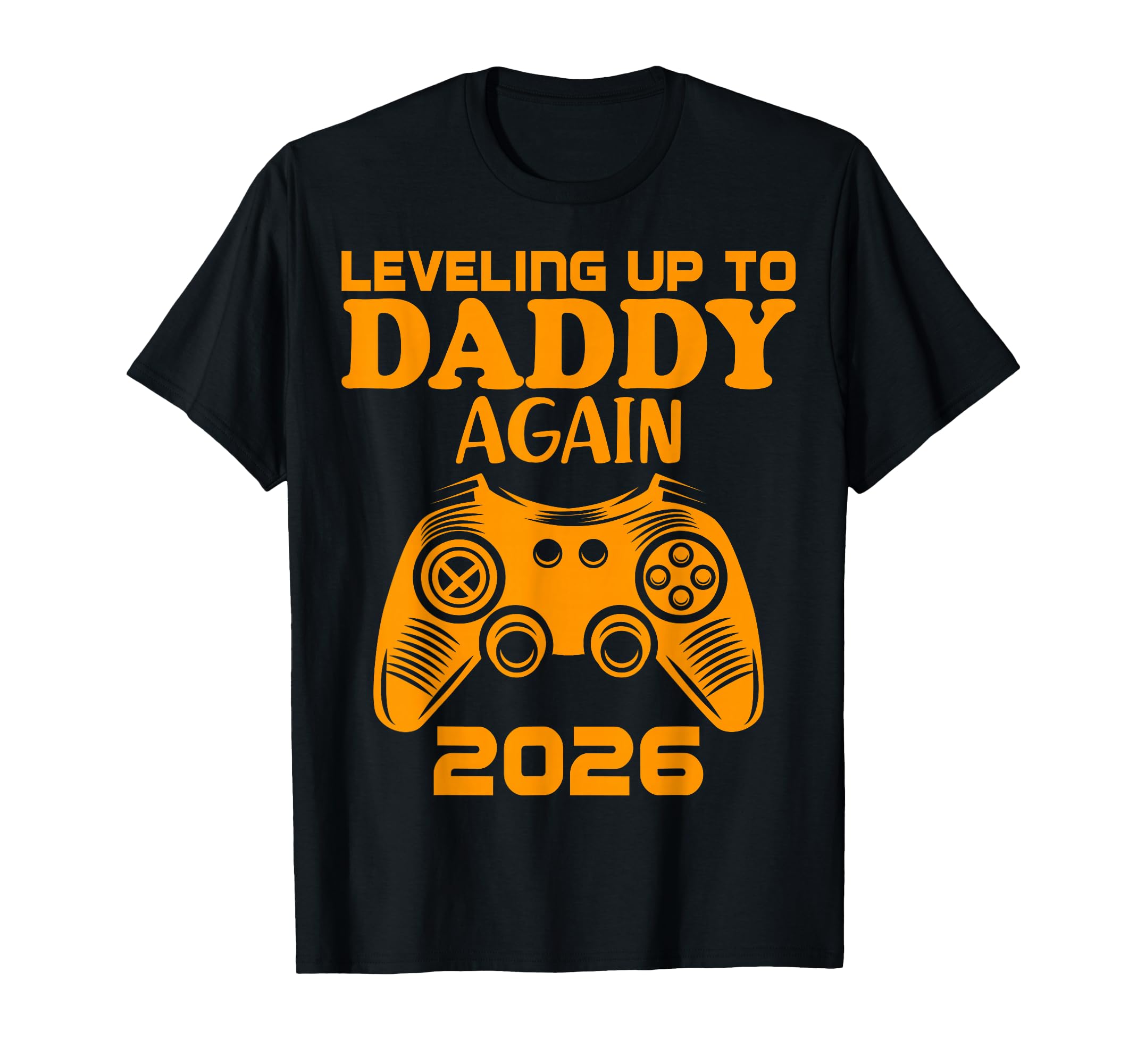 Leveling Up To Daddy Again 2026 T-Shirt - Streetwear Style for Adults - T-Shirt, Sweatshirt, Hoodie