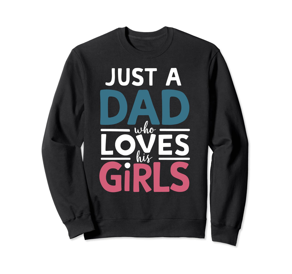 Just Dad Who Loves His Fathers Sweatshirt - Fun Novelty Design for Adults - T-Shirt, Sweatshirt, Hoodie