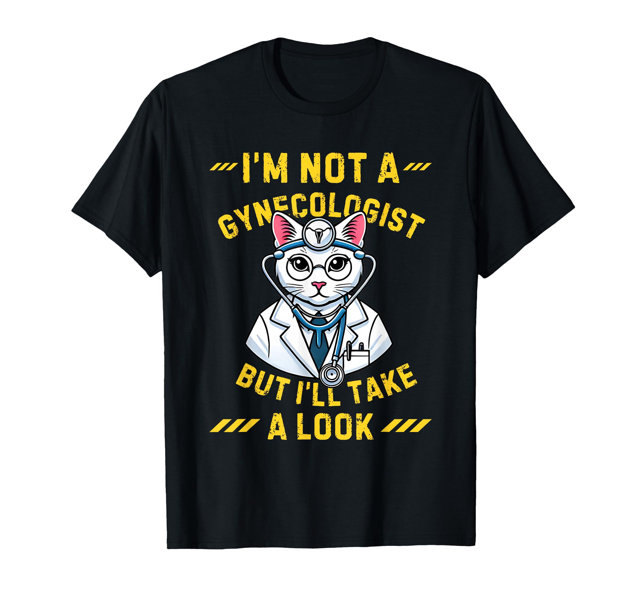 Im Not Gynecologist Cat Gynecologist T-Shirt - Custom Art Print Unisex - T-Shirt, Sweatshirt, Hoodie