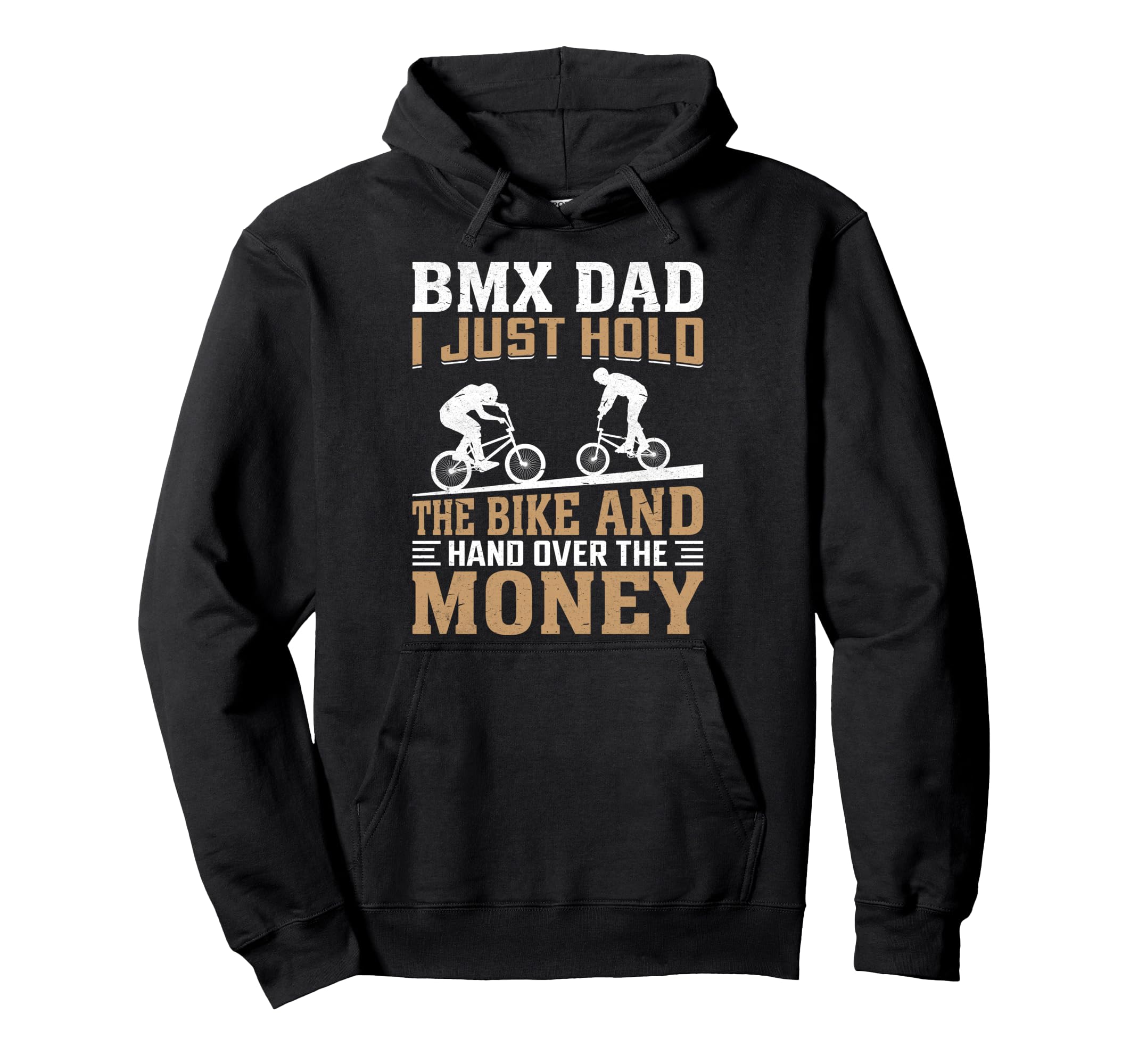 Bmx Dad I Just Hold Bike Funny Freestyle Hoodie - Trendy Graphic Men Women - T-Shirt, Sweatshirt, Hoodie