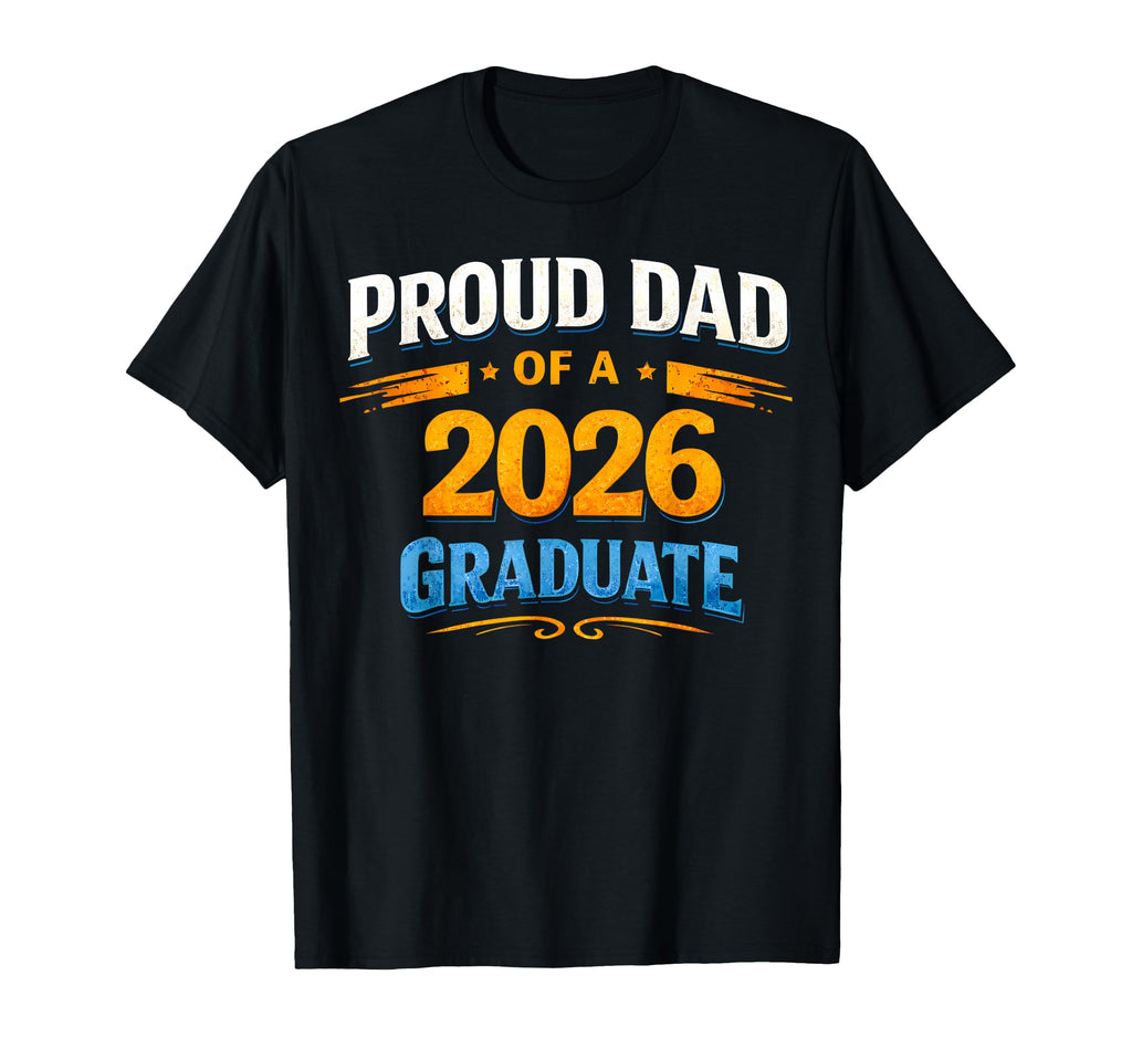 Proud Dad 2026 Graduate 2026 Graduation T-Shirt - Graphic Print Unisex - T-Shirt, Sweatshirt, Hoodie