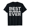 Best Bubba Ever Brother T-Shirt - Fun Novelty Design Men Women - T-Shirt, Sweatshirt, Hoodie