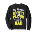 Hockey Dad My Favorite Player Calls Sweatshirt - Fun Novelty Design Unisex - T-Shirt, Sweatshirt, Hoodie