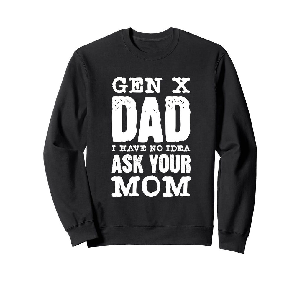 Gen X Dad Joke Sarcastic Distressed Sweatshirt - Novelty Apparel Men Women - T-Shirt, Sweatshirt, Hoodie