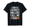 My Favorite Ballers Call Me Dad T-Shirt - Novelty Apparel Unisex - T-Shirt, Sweatshirt, Hoodie