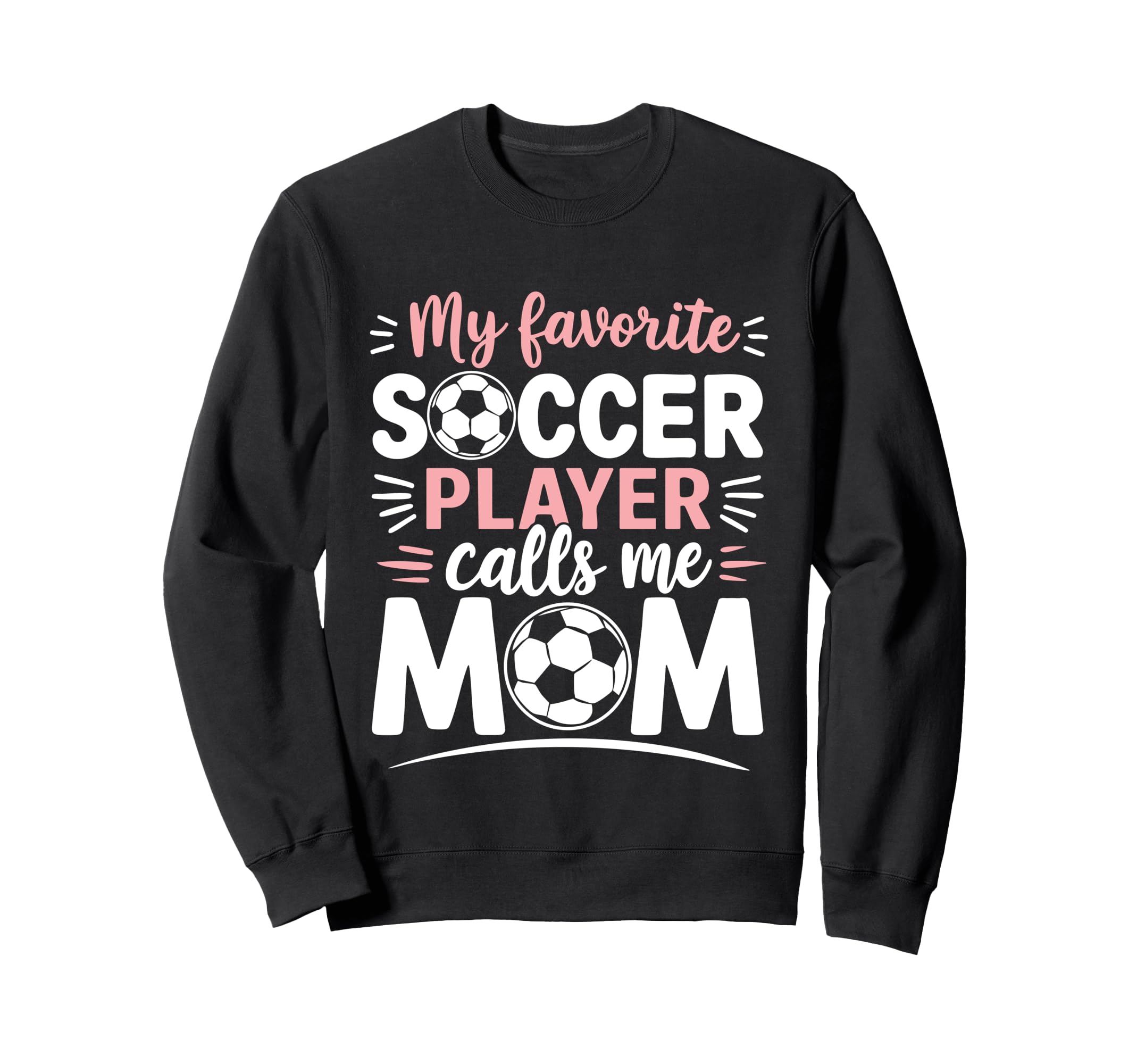 My Favorite Soccer Player Calls Sweatshirt - Fun Novelty Design Men Women - T-Shirt, Sweatshirt, Hoodie