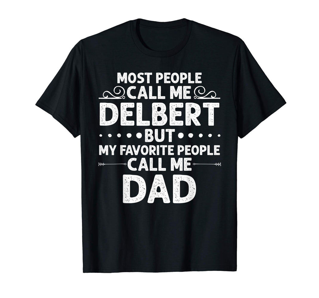 Delbert Gift Name Funny Fathers Day T-Shirt - Novelty Apparel for Adults - T-Shirt, Sweatshirt, Hoodie