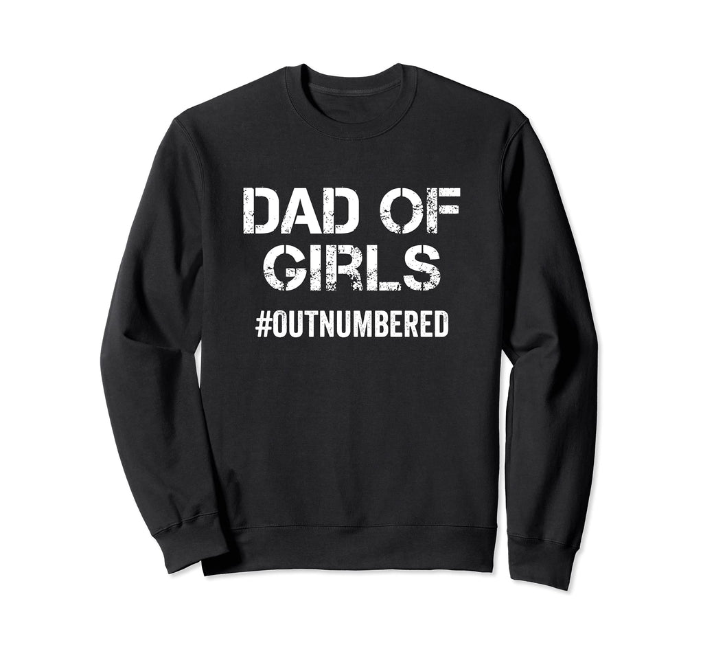 Dad Outnumbered Rough Construction Sweatshirt - Fun Novelty Design Unisex - T-Shirt, Sweatshirt, Hoodie