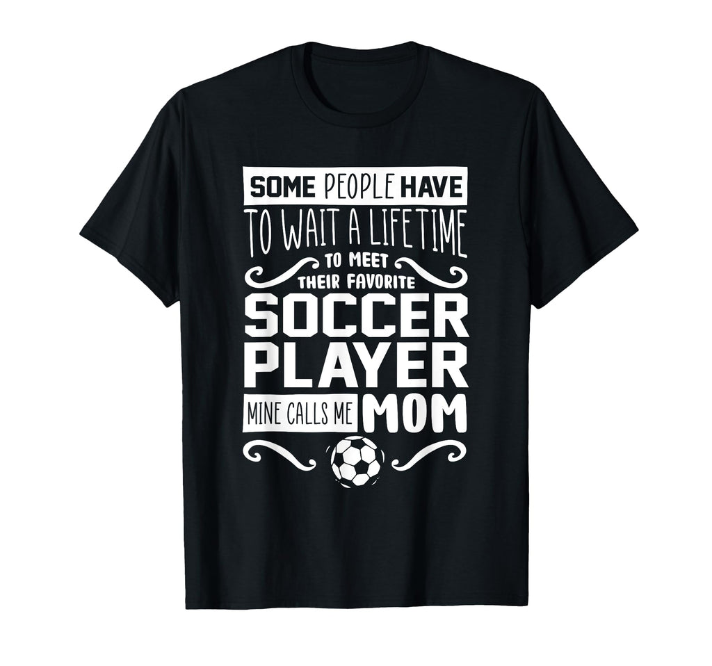 Soccer Player Mom Mothers Day Soccer T-Shirt - Novelty Apparel Unisex - T-Shirt, Sweatshirt, Hoodie