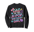 Dad K Pop Birthday Korean Music K Sweatshirt - Unique Graphic Men Women - T-Shirt, Sweatshirt, Hoodie