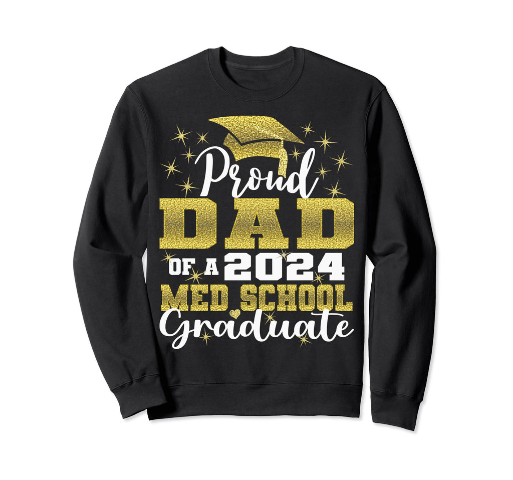 Proud Dad 2024 Class Med School Sweatshirt - Trendy Graphic Men Women - T-Shirt, Sweatshirt, Hoodie