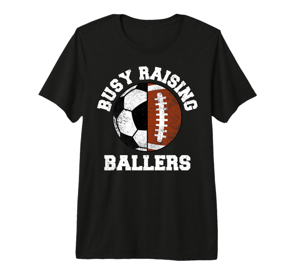 Busy Raising Ballers Funny Soccer T-Shirt - Fun Novelty Design for Adults - T-Shirt, Sweatshirt, Hoodie
