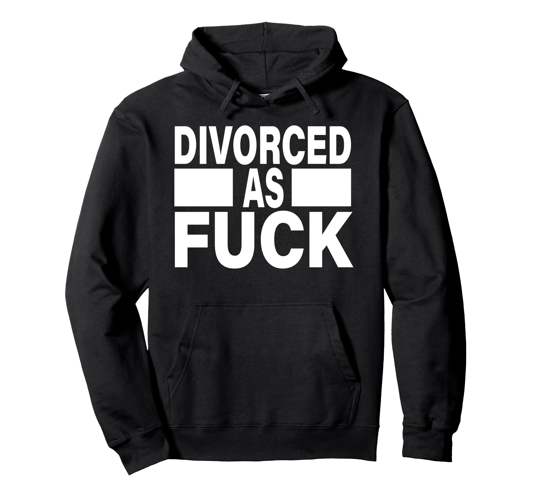 Divorced As Fuck Funny Single Life Hoodie - Streetwear Style Men Women - T-Shirt, Sweatshirt, Hoodie