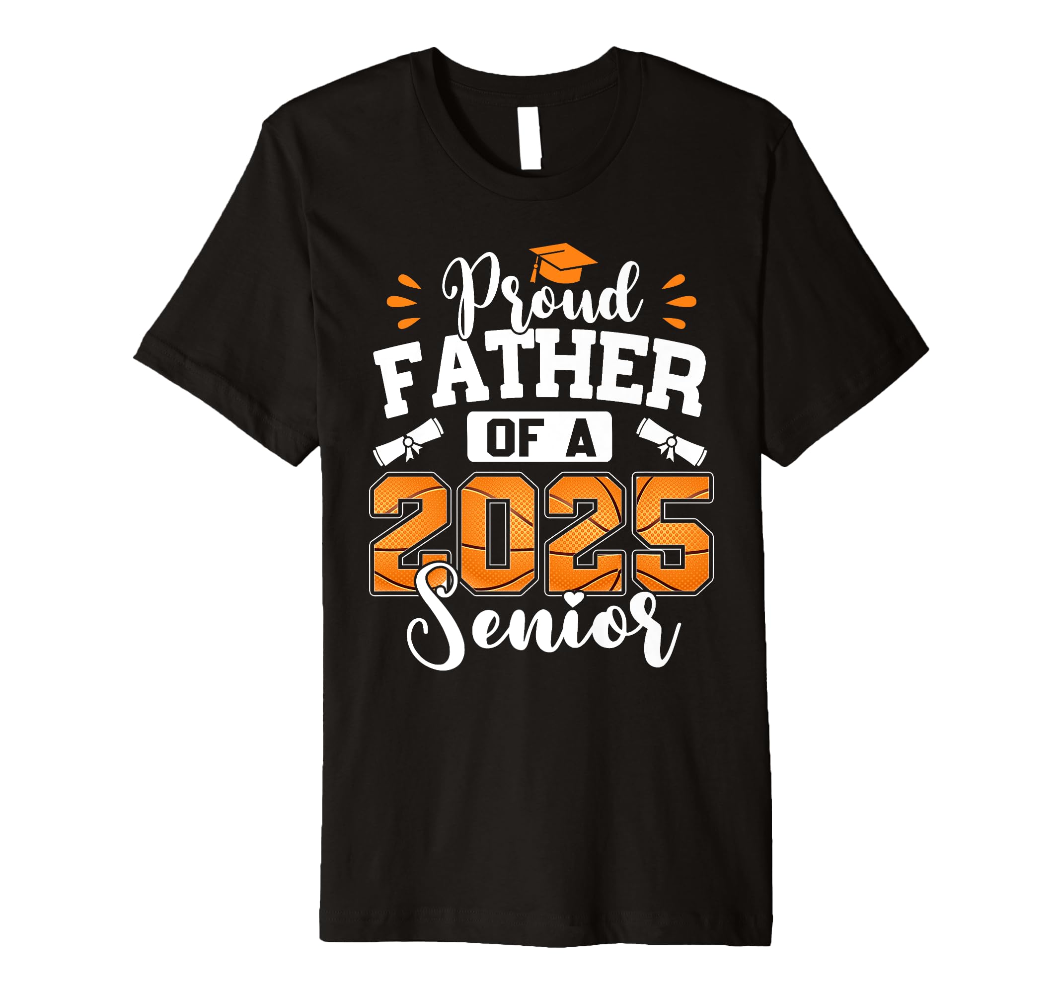 Proud Father 2025 Senior Basketball Dad T-Shirt - Trendy Graphic Unisex - T-Shirt, Sweatshirt, Hoodie