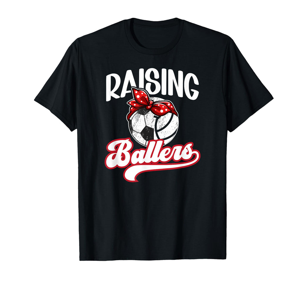Raising Ballers Soccer Volleyball Mom T-Shirt - Fun Novelty Design Unisex - T-Shirt, Sweatshirt, Hoodie