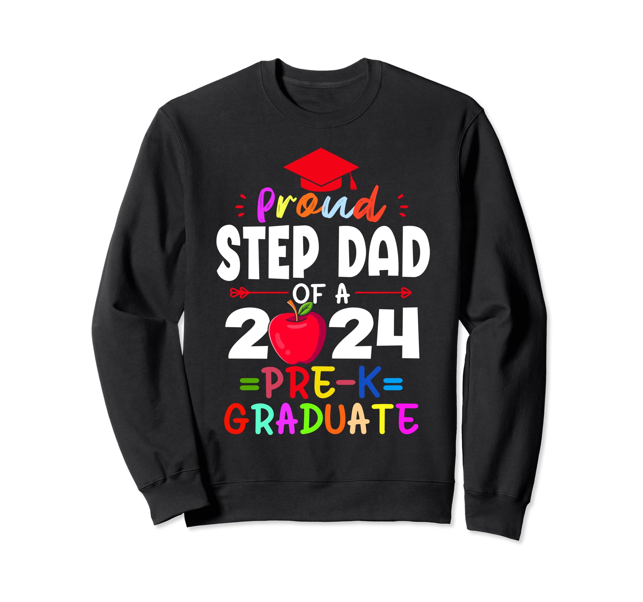Proud Step Dad 2024 Pre K Graduate Sweatshirt - Streetwear Style Men Women - T-Shirt, Sweatshirt, Hoodie